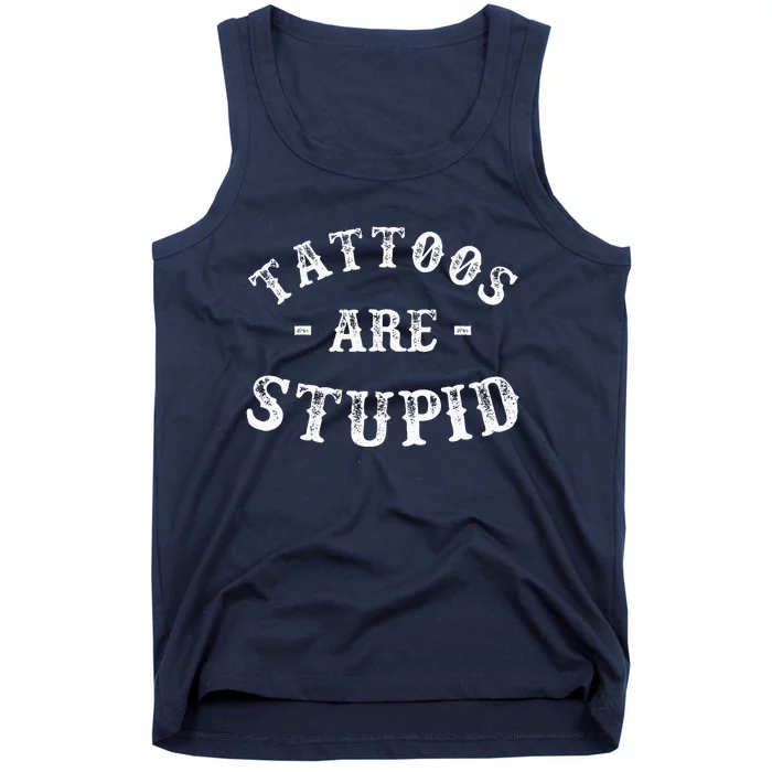 Tattoos Are Stupid Funny Sarcastic Tank Top