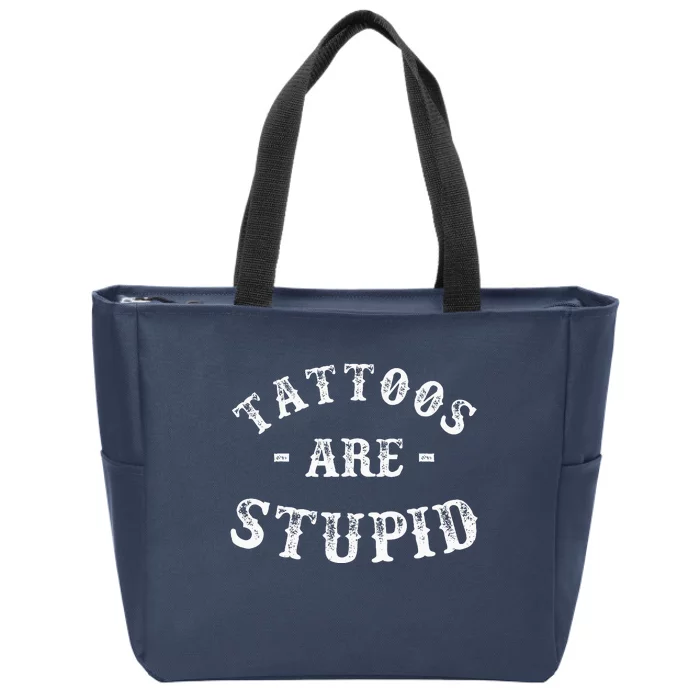 Tattoos Are Stupid Funny Sarcastic Zip Tote Bag