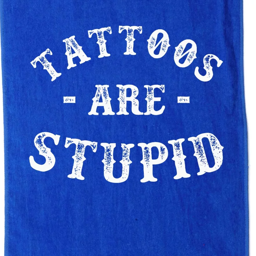 Tattoos Are Stupid Funny Sarcastic Platinum Collection Golf Towel