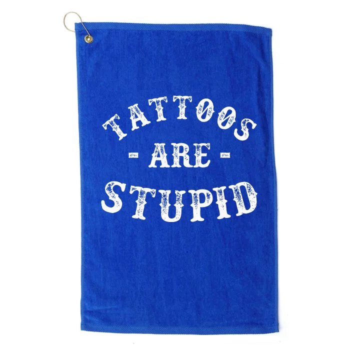 Tattoos Are Stupid Funny Sarcastic Platinum Collection Golf Towel