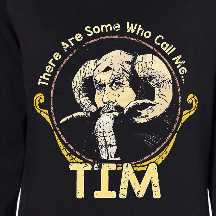 There Are Some Who Call Me Tim Womens California Wash Sweatshirt