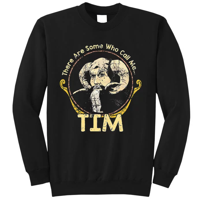 There Are Some Who Call Me Tim Tall Sweatshirt