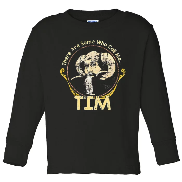 There Are Some Who Call Me Tim Toddler Long Sleeve Shirt