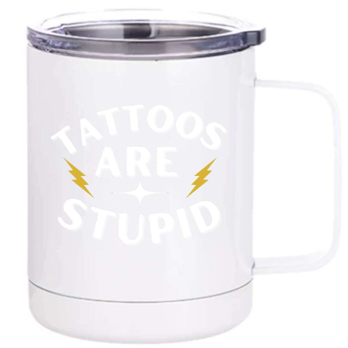 Tattoos Are Stupid Front & Back 12oz Stainless Steel Tumbler Cup