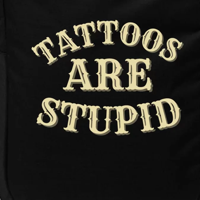 Tattoos Are Stupid For Tattoo Artists And Body Art Impact Tech Backpack