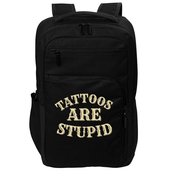 Tattoos Are Stupid For Tattoo Artists And Body Art Impact Tech Backpack