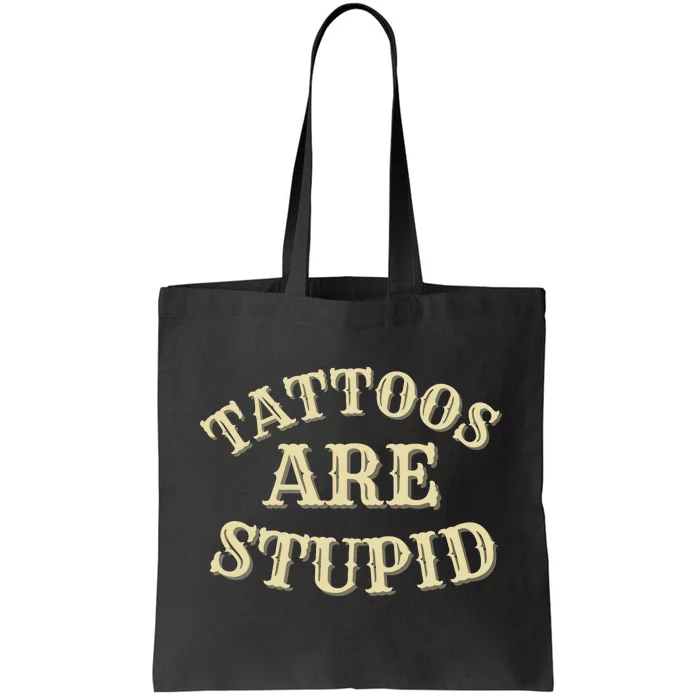 Tattoos Are Stupid For Tattoo Artists And Body Art Tote Bag