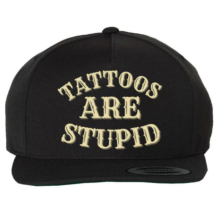 Tattoos Are Stupid For Tattoo Artists And Body Art Wool Snapback Cap