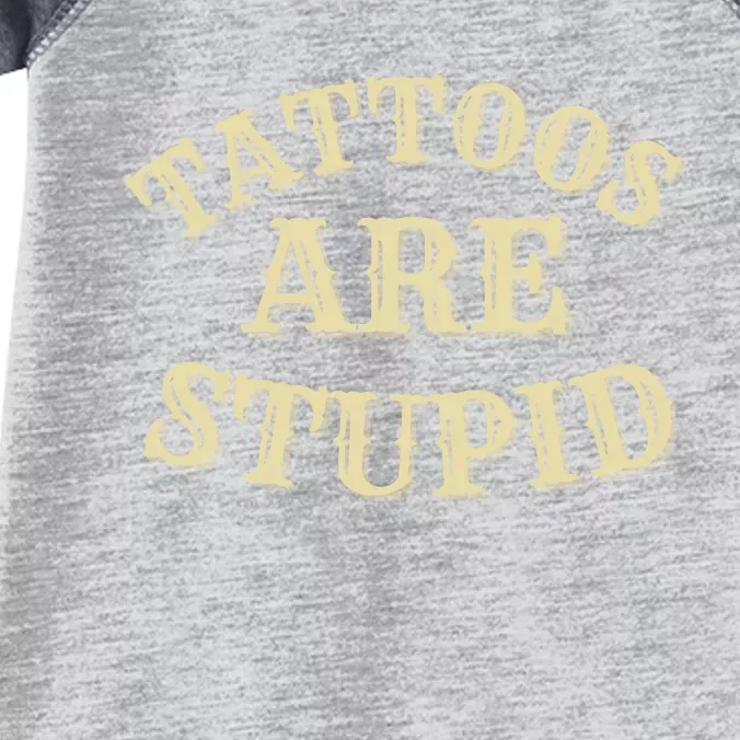 Tattoos Are Stupid For Tattoo Artists And Body Art Infant Baby Jersey Bodysuit