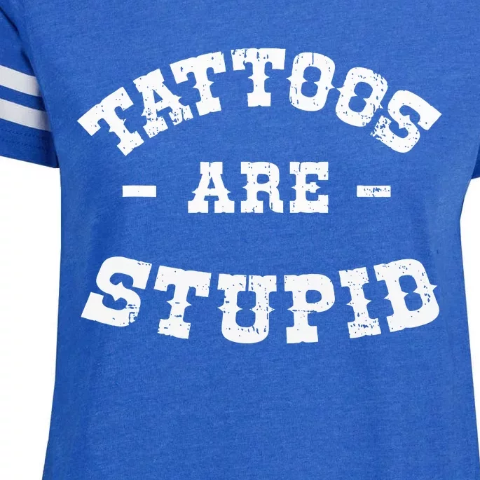 Tattoos Are Stupid Sarcastic Ink Addict Tattooed Western Enza Ladies Jersey Football T-Shirt