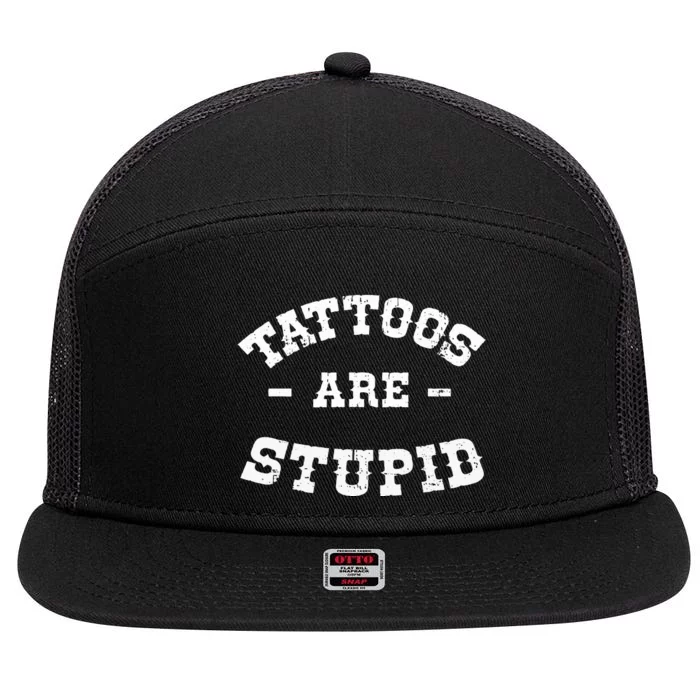 Tattoos Are Stupid Sarcastic Ink Addict Tattooed Western 7 Panel Mesh Trucker Snapback Hat