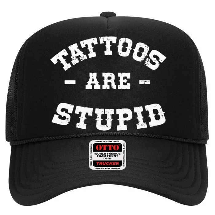 Tattoos Are Stupid Sarcastic Ink Addict Tattooed Western High Crown Mesh Trucker Hat