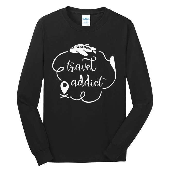 Travel Addict Saying Love Traveling World Traveler Quote Tall Long Sleeve T-Shirt