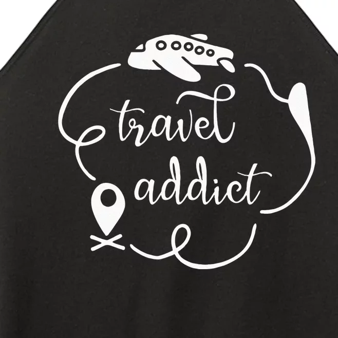 Travel Addict Saying Love Traveling World Traveler Quote Women’s Perfect Tri Rocker Tank