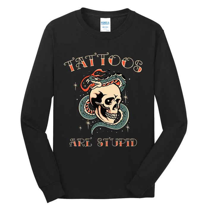 Tattoos Are Stupid Tattoo Artist Tall Long Sleeve T-Shirt