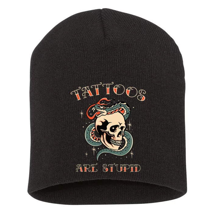 Tattoos Are Stupid Tattoo Artist Short Acrylic Beanie