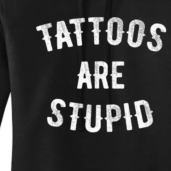 Tattoos Are Stupid Funny Sarcastic Women's Pullover Hoodie