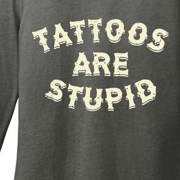 Tattoos Are Stupid Womens CVC Long Sleeve Shirt