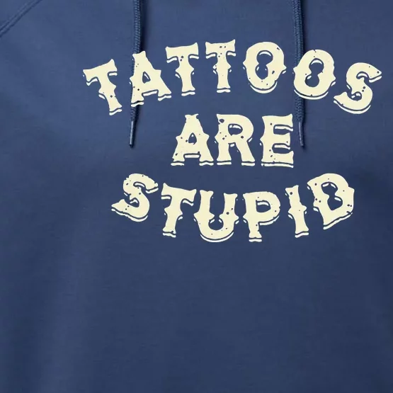 Tattoos Are Stupid Performance Fleece Hoodie