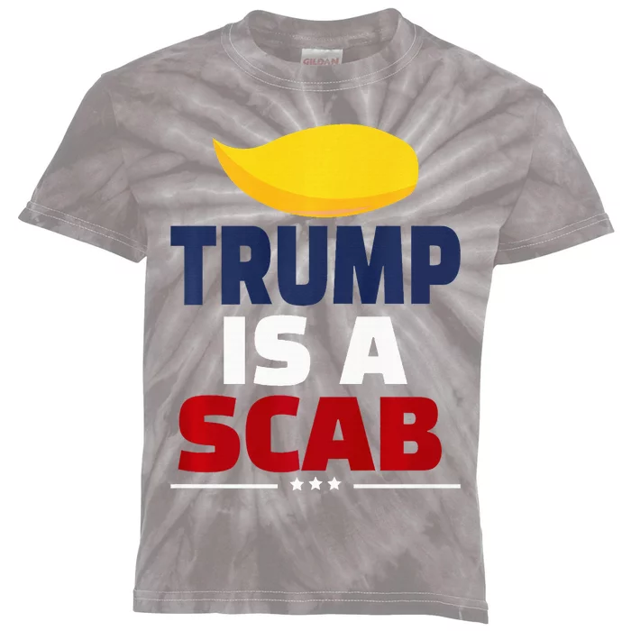 Trump’S A Scab Trump Is A Scab Kids Tie-Dye T-Shirt