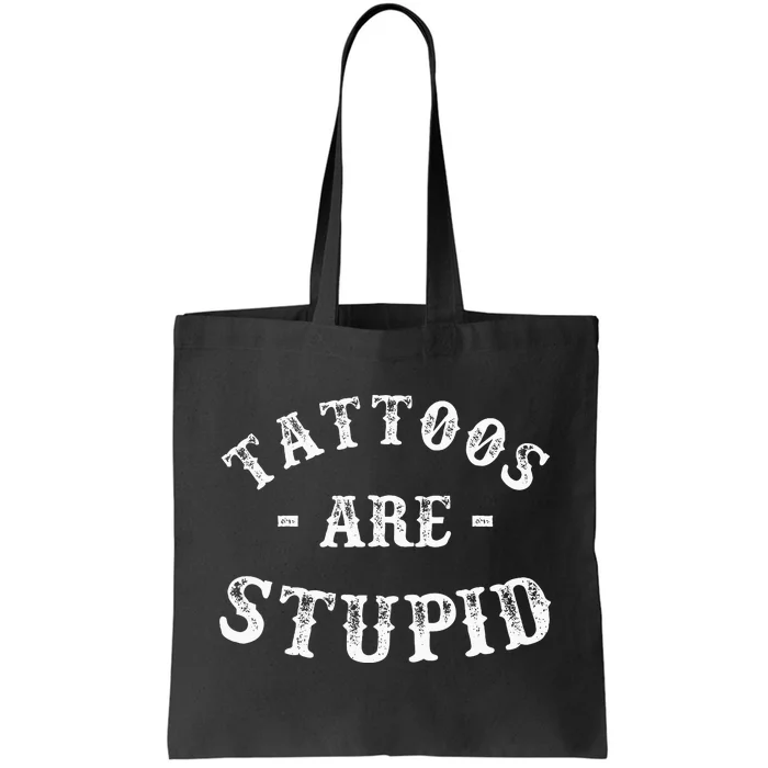 Tattoos Are Stupid Funny Sarcastic Ink Addict Tattoo Tote Bag