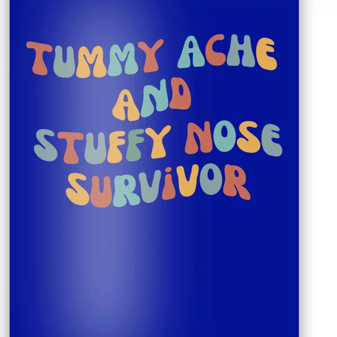 Tummy Ache Stuffy Nose Survivor Funny Retro Groovy Cute Gift Poster