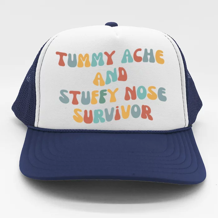 Tummy Ache Stuffy Nose Survivor Funny Retro Groovy Cute Gift Trucker Hat