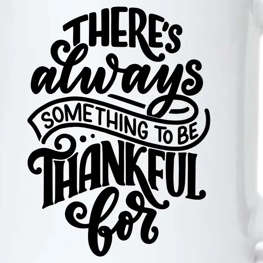 Theres Always Something To Be Thankful For Quote Black Color Changing Mug