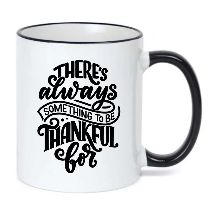 Theres Always Something To Be Thankful For Quote Black Color Changing Mug