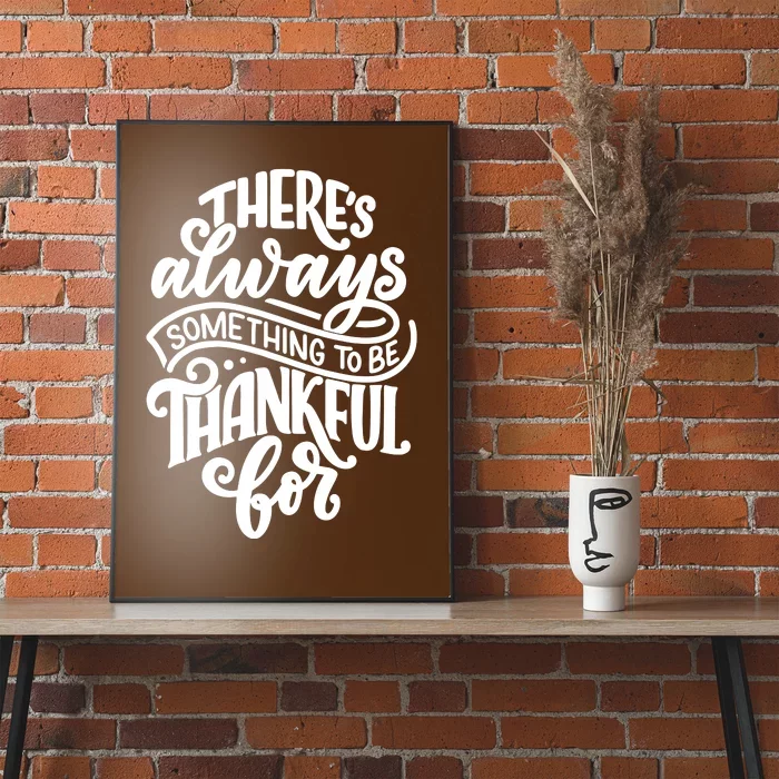 Theres Always Something To Be Thankful For Quote Poster