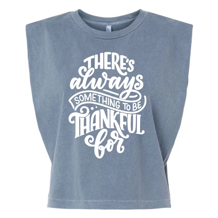 Theres Always Something To Be Thankful For Quote Garment-Dyed Women's Muscle Tee