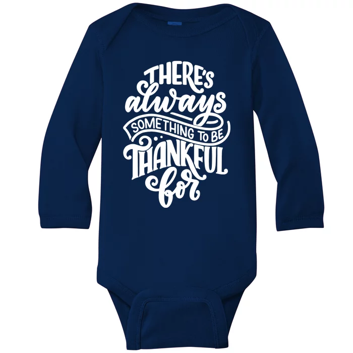 Theres Always Something To Be Thankful For Quote Baby Long Sleeve Bodysuit