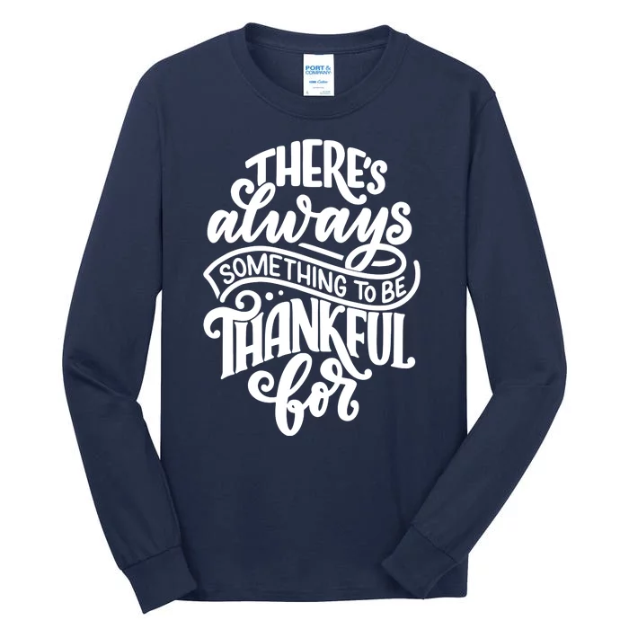 Theres Always Something To Be Thankful For Quote Tall Long Sleeve T-Shirt