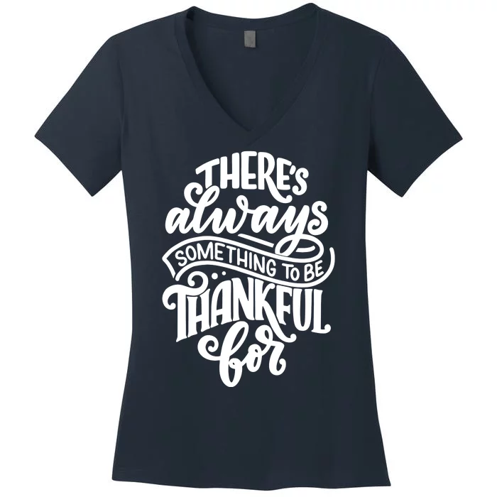 Theres Always Something To Be Thankful For Quote Women's V-Neck T-Shirt