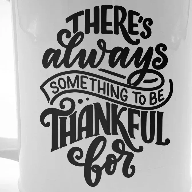 Theres Always Something To Be Thankful For Quote Front & Back Beer Stein