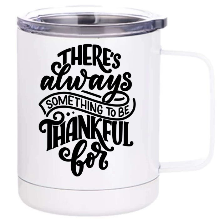 Theres Always Something To Be Thankful For Quote Front & Back 12oz Stainless Steel Tumbler Cup