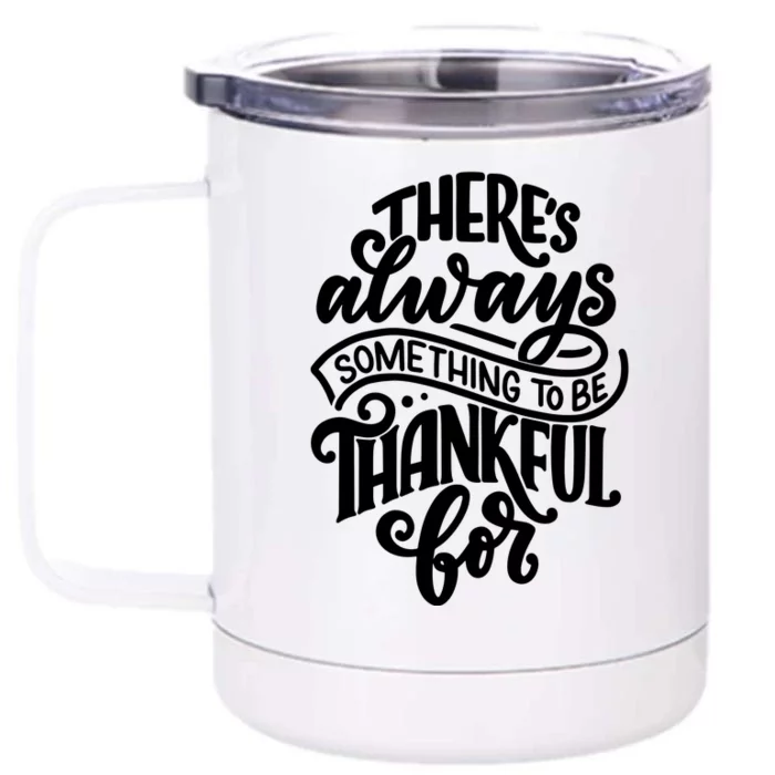 Theres Always Something To Be Thankful For Quote Front & Back 12oz Stainless Steel Tumbler Cup