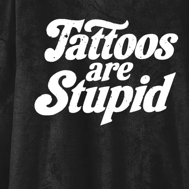 Tattoos Are Stupid Hooded Wearable Blanket