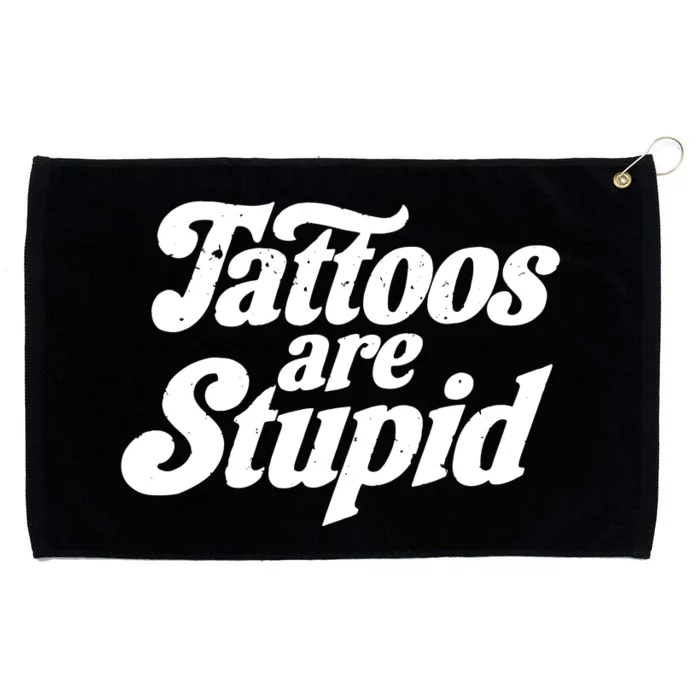 Tattoos Are Stupid Grommeted Golf Towel