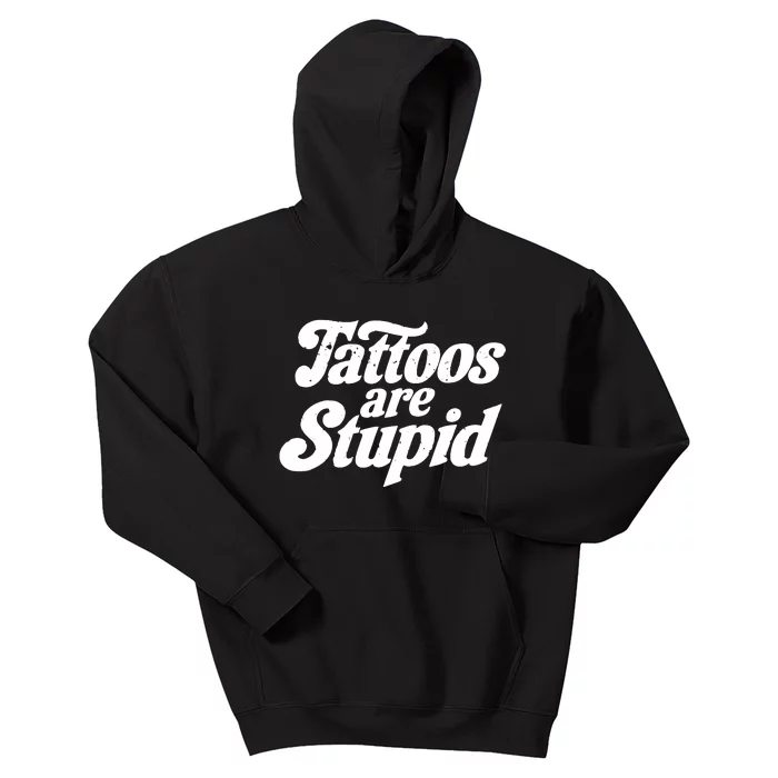 Tattoos Are Stupid Kids Hoodie