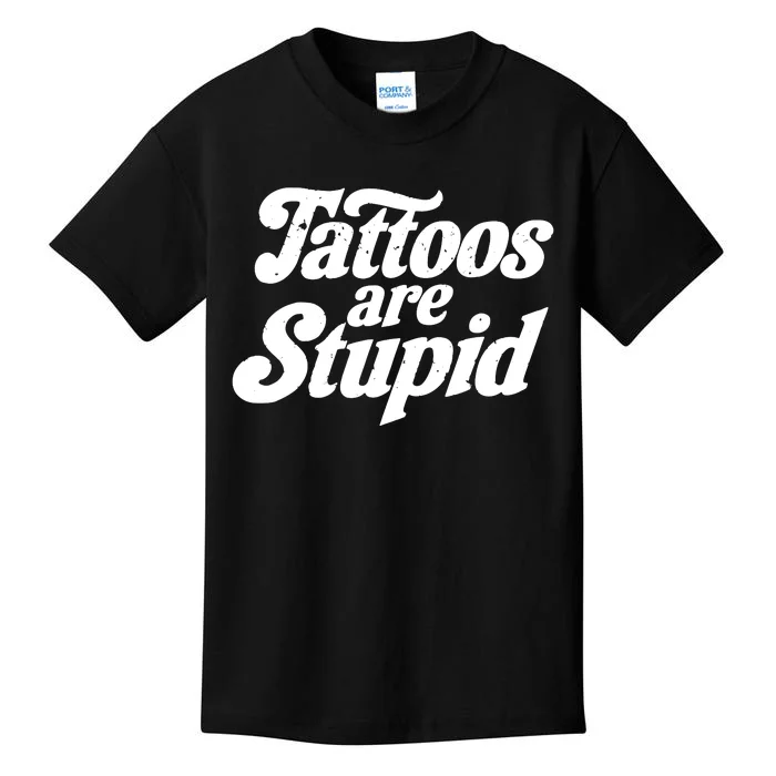 Tattoos Are Stupid Kids T-Shirt