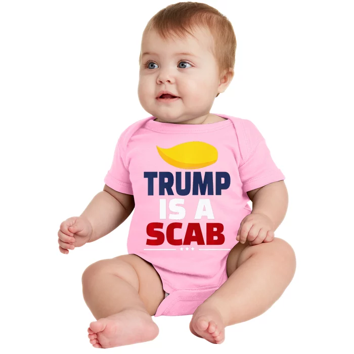 Trump’S A Scab Trump Is A Scab Premium Baby Bodysuit