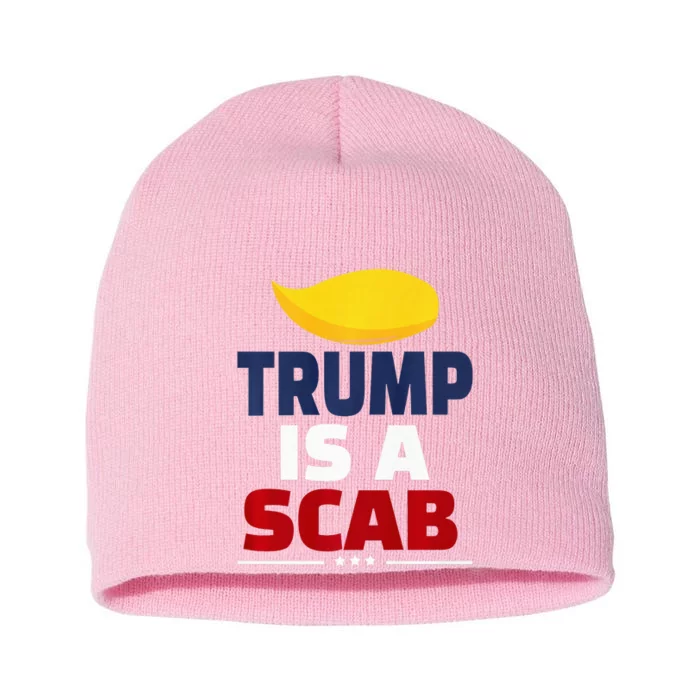 Trump’S A Scab Trump Is A Scab Premium Short Acrylic Beanie