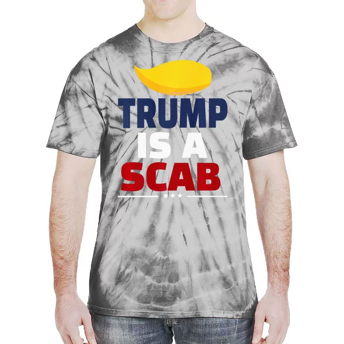 Trump’S A Scab Trump Is A Scab Premium Tie-Dye T-Shirt