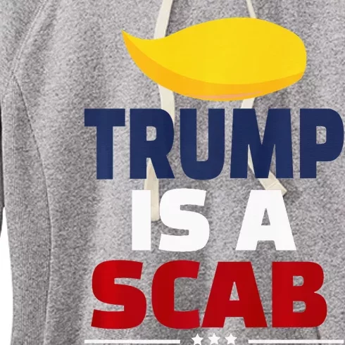 Trump’S A Scab Trump Is A Scab Premium Women's Fleece Hoodie