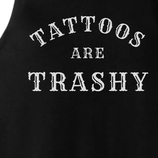 Tattoos Are Trashy Funny Sarcastic Tattoo Artist Ladies Tri-Blend Wicking Tank