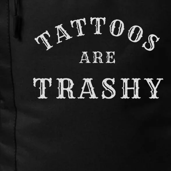 Tattoos Are Trashy Funny Sarcastic Tattoo Artist Daily Commute Backpack