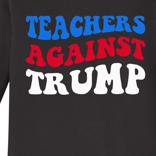 Teachers Against Trump Democrats 2024 Elections Antitrump Baby Long Sleeve Bodysuit