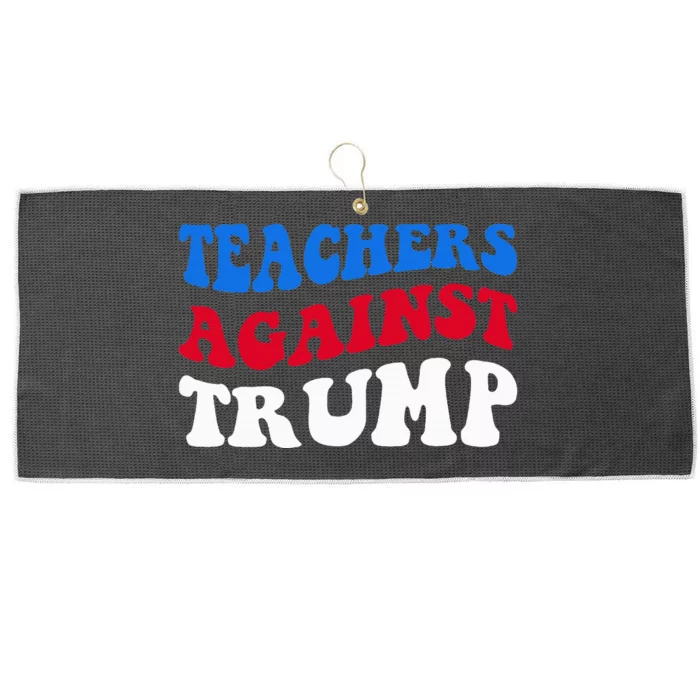 Teachers Against Trump Democrats 2024 Elections Antitrump Large Microfiber Waffle Golf Towel