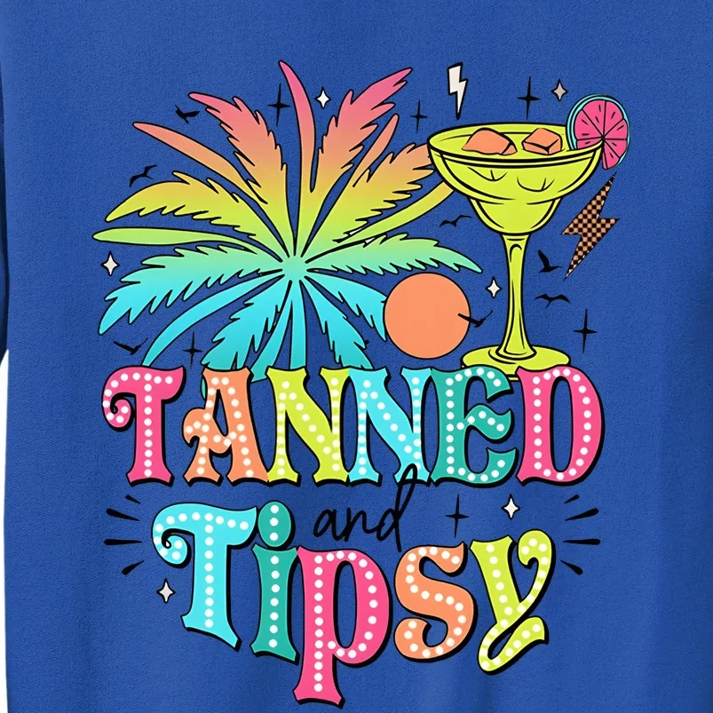 Tanned And Tipsy Funny Summer Quotes Tall Sweatshirt